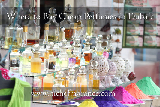 Where to Buy Cheap Perfumes in Dubai, UAE?